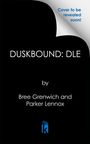 „Cover to be revealed soon! DUSKBOUND: DLE by Bree Grenwich and Parker Lennox“ in Weiß auf schwarzem Hintergrund, kleines blaues Logo.