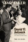 Milan Hain: Starmaker: David O. Selznick and the Production of Stars in the Hollywood Studio System, Buch