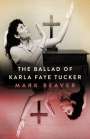 Mark Beaver: The Ballad of Karla Faye Tucker, Buch