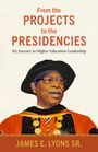 James E Lyons: From the Projects to the Presidencies, Buch