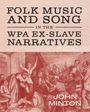 John Minton: Folk Music and Song in the WPA Ex-Slave Narratives, Buch