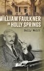 Sally Wolff: William Faulkner in Holly Springs, Buch