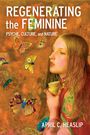 April C. Heaslip: Regenerating the Feminine, Buch