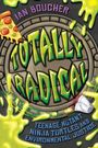 Der Titel lautet "Totally Radical". Hinweis auf Teenage Mutant Ninja Turtles. Abgebildet sind Pizza, Schleim und ein Kanaldeckel.