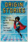 „Origin Stories“, Fans, Scholars, and Superhero Comics, edited by Michael Kobre and Peter Nagy. Illustration: Kind als Superheld.