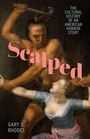 Text: "SCALPED", "THE CULTURAL HISTORY OF AN AMERICAN HORROR STORY", "GARY D. RHODES". Illustration: Mann attackiert Frau.