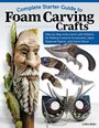 Lora S. Irish: Complete Starter Guide to Foam Carving Crafts, Buch