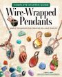 „Complete Starter Guide: Wire-Wrapped Pendants“; Anleitung für Schmuckherstellung mit bunten Steinen und Drahtanhängern.