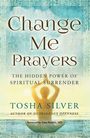 Tosha Silver: Change Me Prayers, Buch