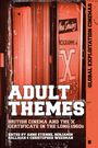 : Adult Themes: British Cinema and the "X" Certificate in the Long 1960s, Buch
