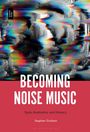 Stephen Graham: Becoming Noise Music, Buch