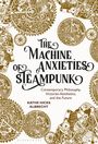 Kathe Hicks Albrecht: The Machine Anxieties of Steampunk, Buch
