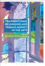 : Transnational Belonging and Female Agency in the Arts, Buch
