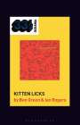 Dr. Ben Green (Research Fellow, Griffith University, Australia): Screamfeeder's Kitten Licks, Buch