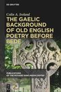 Colin A. Ireland: The Gaelic Background of Old English Poetry before Bede, Buch