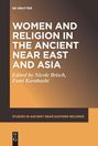 : Women and Religion in the Ancient Near East and Asia, Buch