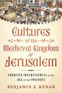 Benjamin Z Kedar: Cultures of the Medieval Kingdom of Jerusalem, Buch