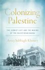 Areej Sabbagh-Khoury: Colonizing Palestine: The Zionist Left and the Making of the Palestinian Nakba, Buch