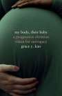 Grace Kao: My Body, Their Baby: A Progressive Christian Vision for Surrogacy, Buch