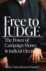 Michael Kang: Free to Judge: The Power of Campaign Money in Judicial Elections, Buch