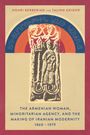 Talinn Grigor: The Armenian Woman, Minoritarian Agency, and the Making of Iranian Modernity, 1860-1979, Buch