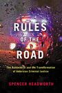 Spencer Headworth: Rules of the Road: The Automobile and the Transformation of American Criminal Justice, Buch