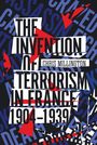 Chris Millington: The Invention of Terrorism in France, 1904-1939, Buch