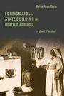 Doina Anca Cretu: Foreign Aid and State Building in Interwar Romania, Buch