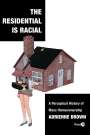 Adrienne Brown: The Residential Is Racial, Buch