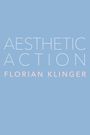 Florian Klinger: Aesthetic Action, Buch