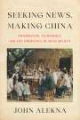John Alekna: Seeking News, Making China, Buch