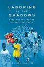Bianca J Baldridge: Laboring in the Shadows, Buch