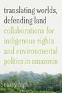 Casey High: Translating Worlds, Defending Land, Buch