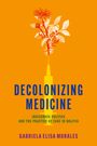 Gabriela Elisa Morales: Decolonizing Medicine, Buch