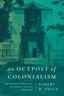 Robert W Patch: An Outpost of Colonialism, Buch