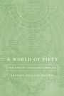 Jeremy Phillip Brown: A World of Piety, Buch