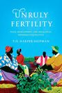 T D Harper-Shipman: Unruly Fertility, Buch