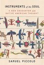 INSTRUMENTS of the SOUL. A NEW ENCOUNTER with NATIVE AMERICAN THOUGHT. Samuel Piccolo. Bunte, stilisierte Figuren und Symbole.