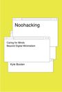 Texte: "Noohacking", "Caring for Minds Beyond Digital Minimalism", "Kyle Booten". Drei weiße Fenster, gelber Hintergrund.