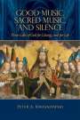 Peter Kwasniewski: Good Music, Sacred Music, and Silence, Buch