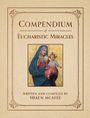 "Compendium of Eucharistic Miracles, written and compiled by Shaun McAfee." In der Mitte ein Bild von Maria mit Jesuskind.