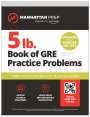 Manhattan Prep: 5 lb. Book of GRE Practice Problems: 1,800+ Practice Problems in Book and Online, Buch