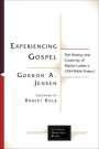 Gordon A. Jensen: Experiencing Gospel: The History and Creativity of Martin Luther's 1534 Bible Project, Buch