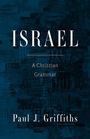 Paul J. Griffiths: Israel: A Christian Grammar, Buch