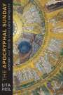 Uta Heil: The Apocryphal Sunday: History and Texts from Late Antiquity, Buch