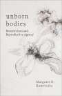Margaret D. Kamitsuka: Unborn Bodies: Resurrection and Reproductive Agency, Buch
