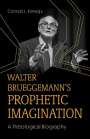 Conrad Kanagy: Walter Brueggemann's Prophetic Imagination: A Theological Biography, Buch