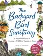 Alan Baczkiewicz: The Backyard Bird Sanctuary: A Beginner's Guide to Creating a Wild Bird Habitat at Home, Buch