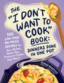 Alyssa Brantley: The I Don't Want to Cook Book: Dinners Done in One Pot, Buch