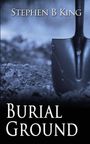 Stephen B King: Burial Ground, Buch
